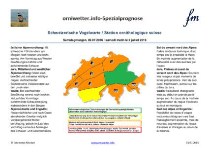 Schweizerische Vogelwarte / Station ornithologique suisse Samstagmorgen, samedi matin le 2 juillet 2016 östlicher Alpennordhang: Mit schwacher Föhntendenz am Morgen noch trocken und recht sonnig. Am Vormit