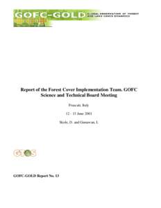 Report of the Forest Cover Implementation Team. GOFC Science and Technical Board Meeting Frascati, Italy[removed]June 2001 Skole, D. and Gunawan, I.