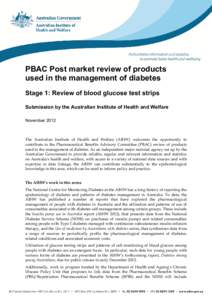 PBAC Post market review of products used in the management of diabetes Stage 1: Review of blood glucose test strips Submission by the Australian Institute of Health and Welfare November 2012