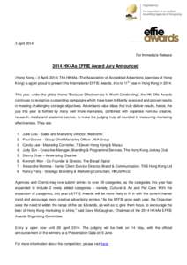 3 April 2014 For Immediate Release 2014 HK4As EFFIE Award Jury Announced (Hong Kong – 3 April, 2014) The HK4As (The Association of Accredited Advertising Agencies of Hong Kong) is again proud to present the Internation