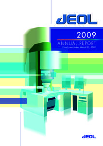 2009 ANNUAL REPORT Fiscal year ended March 31, 2009 Profile On the basis of “Creativity” and “Research and Development,” JEOL positively