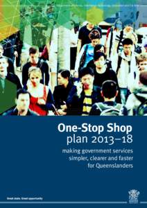 Department of Science, Information Technology, Innovation and the Arts  One-Stop Shop plan 2013–18 making government services simpler, clearer and faster