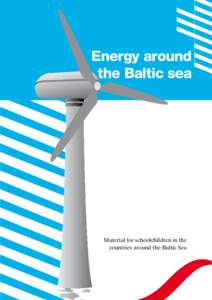 Energy around the Baltic sea Material for schoolchildren in the countries around the Baltic Sea
