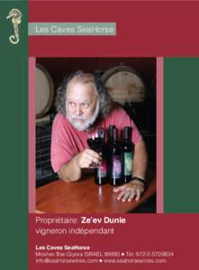Les Caves SeaHorse  Propriétaire: Ze’ev Dunie vigneron indépendant Les Caves SeaHorse Moshav Bar-Giyora ISRAEL 99880 ● Tél: [removed]