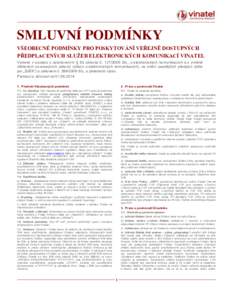    SMLUVNÍ PODMÍNKY VŠEOBECNÉ PODMÍNKY PRO POSKYTOVÁNÍ VEŘEJNĚ DOSTUPNÝCH PŘEDPLACENÝCH SLUŽEB ELEKTRONICKÝCH KOMUNIKACÍ VINATEL Vydané v souladu s ustanovením § 63 zákona č. Sb., o elektron