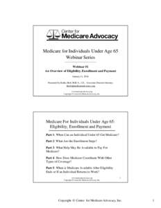 Federal assistance in the United States / Healthcare reform in the United States / Presidency of Lyndon B. Johnson / Medicare / Medicare Australia / Social Security Disability Insurance / Social Security / End Stage Renal Disease Program / Medigap / Medicare Rights Center