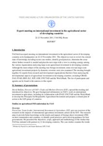 FOOD AND AGRICULTURE ORGANIZATION OF THE UNITED NATIONS  Expert meeting on international investment in the agricultural sector of developing countries[removed]November 2011, FAO HQ, Rome REPORT1