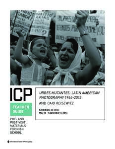 URBES MUTANTES: LATIN AMERICAN PHOTOGRAPHY 1944–2013 TEACHER GUIDE PRE- AND