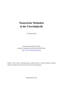 Numerische Methoden in der Umweltphysik Vorlesungsnotizen Christoph Schär und Oliver Fuhrer Institut für Atmosphäre und Klima, ETH, 8092 Zürich