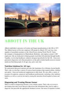 ABBOTT IN THE UK Abbott established a presence in London and began manufacturing in the UK inThe Abbott factory at Perivale employed 100 people by March 1941 and was a key supplier of anaesthetic products to the A