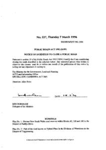 No. S37, Thursday 7 March 1996 INSTRUMENTNO[removed]PUBLIC ROADS ACT[removed]NSW) NOTICE OF INTENTION TO CLOSE A PUBLIC ROAD Pursuant to section 19 of the Public Roads Act[removed]NSW) I notify that I am considering