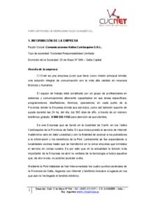 CARPETA INSTITUCIONAL DE COMUNICACIONES VALLES CALCHAQUÍES S.R.L. 1. INFORMACIÓN DE LA EMPRESA Razón Social: Comunicaciones Valles Calchaquíes S.R.L. Tipo de sociedad: Sociedad Responsabilidad Limitada. Domicilio de 