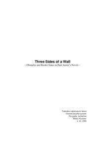 Three Sides of a Wall – Obstacles and Border States in Paul Auster’s Novels – Taiteiden tutkimuksen laitos/ Yleinen kirjallisuustiede Pro gradu -tutkielma