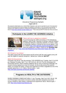 Educational Programming Highlights ~ April 2014 ~ The programs listed below air on Idaho Public Television, and can be recorded for use in the classroom. Most are accompanied by teacher guides and additional information 