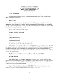 REGULAR MEETING MINUTES OF THE COMMISSIONERS OF THE PRINCETON PARK DISTRICT FEBRUARY 3, 2014 CALL TO ORDER: The meeting was called to order by President Englehart at 4:30 p.m. at the Bureau County