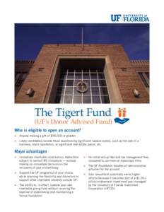 The Tigert Fund  (UF’s Donor Advised Fund) Who is eligible to open an account? ȪȪ Anyone making a gift of $50,000 or greater. ȪȪ L
