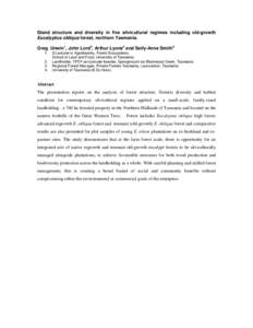 Stand structure and diversity in five silvicultural regimes including old-growth Eucalyptus obliqua forest, northern Tasmania. Greg. Unwin1, John Lord2, Arthur Lyons3 and Sally-Anne Smith4[removed].