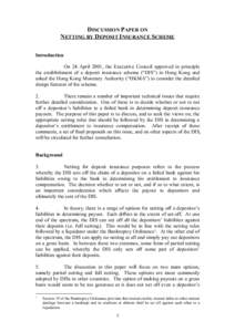 DISCUSSION PAPER ON NETTING BY DEPOSIT INSURANCE SCHEME Introduction On 24 April 2001, the Executive Council approved in principle the establishment of a deposit insurance scheme (“DIS”) in Hong Kong and asked the Ho