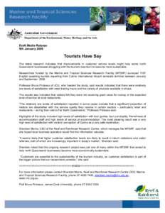 Draft Media Release 9th January 2009 Tourists Have Say The latest research indicates that improvements in customer service levels might help some north Queensland businesses struggling with the tourism downturn to become