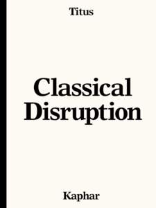 Titus  Classical Disruption  Kaphar