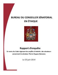 BUREAU DU CONSEILLER SÉNATORIAL EN ÉTHIQUE Rapport d’enquête En vertu du Code régissant les conflits d’intérêts des sénateurs concernant le sénateur Pierre-Hugues Boisvenu