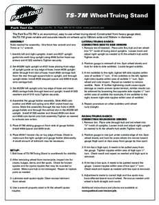 TS-7M Wheel Truing Stand Park Tool Co. 6 Long Lake Rd. St. Paul, MNUSA) www.parktool.com The Park Tool TS-7M is an economical, easy to use wheel truing stand. Constructed from heavy gauge steel, the TS-7M gives r