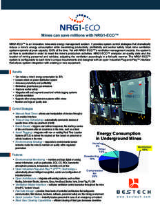 Mines can save millions with NRG1-ECO™ NRG1-ECO™ is an innovative mine-wide energy management solution. It provides system control strategies that dramatically reduce a mine’s energy consumption while maximizing pr