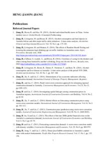 HENG (JASON) JIANG Publications Refereed Journal Papers 1. Jiang, H., Room, R. and Hao, W[removed]), Alcohol and related health issues in China: Action needed, Lancet: Global Health, (Comment) Forthcoming. 2. Jiang, H., Li