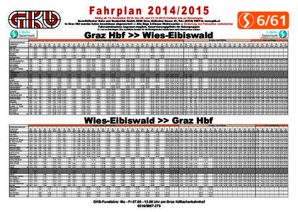 Fahr plan[removed]Gültig ab 14. Dezember[removed]Am 24. und[removed]Verkehr wie an Samstagen. Graz-Köﬂacher Bahn und Busbetrieb GmbH, 8020 Graz, Köﬂacher Gasse 41, Tel.: ([removed], www.gkb.at In Graz Hbf w