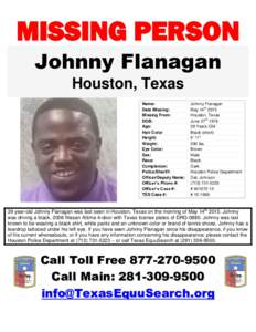 MISSING PERSON Johnny Flanagan Houston, Texas Name: Date Missing: Missing From: