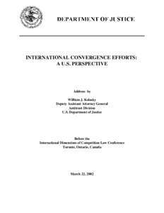 INTERNATIONAL CONVERGENCE EFFORTS: A U.S. PERSPECTIVE Address by William J. Kolasky Deputy Assistant Attorney General