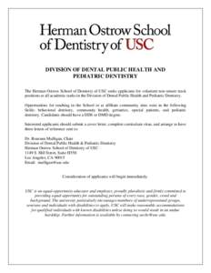 Medicine / Dentistry / Dentist / University of Southern California / Pediatric dentistry / Outline of dentistry and oral health / Herman Ostrow School of Dentistry of USC / Health / Health sciences / Military occupations