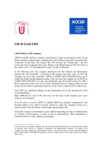 Lift & Good Lifts1 1.Brief history of the company LIFTS & GOOD LIFTS is a family owned business which was founded in[removed]It is an Italian company which designs, manufactures and distributes passengers and goods lifts w