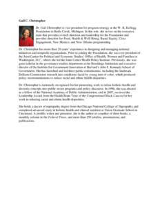 Gail C. Christopher Dr. Gail Christopher is vice president for program strategy at the W. K. Kellogg Foundation in Battle Creek, Michigan. In this role, she serves on the executive team that provides overall direction an