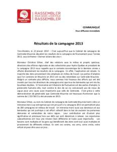 COMMUNIQUÉ Pour diffusion immédiate Résultats de la campagne 2013 Trois-Rivières, le 22 janvier 2014 – C’est aujourd’hui que le Cabinet de campagne de Centraide Mauricie dévoilait les résultats de la campagne