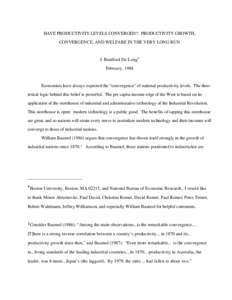 1  HAVE PRODUCTIVITY LEVELS CONVERGED?: PRODUCTIVITY GROWTH, CONVERGENCE, AND WELFARE IN THE VERY LONG RUN  J. Bradford De Long*