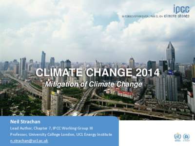 CLIMATE CHANGENeil Strachan Lead Author, Chapter 7, IPCC Working Group III Professor, London, UCL Energy Institute