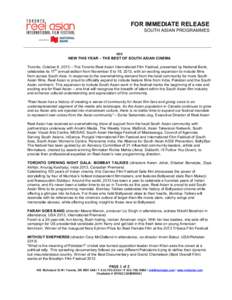 FOR IMMEDIATE RELEASE SOUTH ASIAN PROGRAMMES ### NEW THIS YEAR – THE BEST OF SOUTH ASIAN CINEMA Toronto, October 8, 2013 – The Toronto Reel Asian International Film Festival, presented by National Bank,