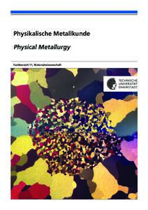 Physikalische Metallkunde  Physical Metallurgy Fachbereich 11, Materialwissenschaft  Physical Metallurgy