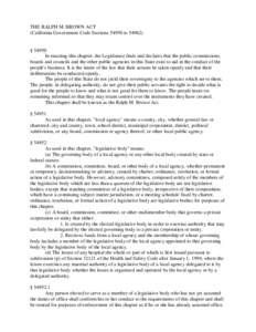 THE RALPH M. BROWN ACT (California Government Code Sectionsto 54962) § 54950 In enacting this chapter, the Legislature finds and declares that the public commissions, boards and councils and the other public agen