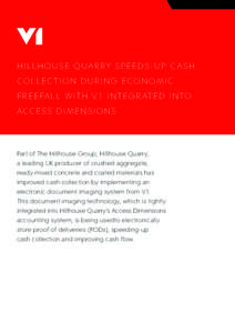 CUSTOMER STORY  HI LL H OUSE QUA R RY SPEED S- UP C A SH CO LL E C TION DUR ING ECONOMI C FR E E FAL L W ITH V 1 I NT E GR AT E D I NTO ACCE S S DIMENSIONS