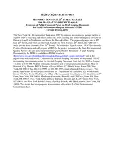 SEQRA/CEQR PUBLIC NOTICE PROPOSED DSNY EAST 25th STREET GARAGE FOR MANHATTAN DISTRICTS 6/6A/8 Extension of Public Comment Period on Draft Scoping Document for Draft Environmental Impact Statement (DEIS) CEQR# 13-DOS-007M