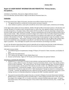 October[removed]Region 10 LABOR MARKET INFORMATION AND PERSPECTIVE: Primary Sectors, Occupations… Submitted to: Paul Perkins, Chair person, Region 10 Works Council From: Ron McKulick, Executive Director, Region 10 Workfo