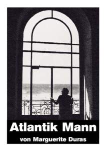 Atlantik Mann von Marguerite Duras J´ai toujours été au bord de la mer dans mes livres. Marguerite Duras