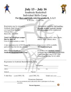 July 13 – July 16 Southside Basketball Individual Skills Camp For Boys and Girls entering grades K, 1, 2, 3 8:30 a.m. – 11:00 a.m. Registration may be returned to: