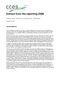 Extract from the reporting 2008 Domenico Giardini, CCES Director, and Nikolaus Gotsch, CCES Manager February 26, 2009 ACHIEVEMENTS The Competence Center Environment and Sustainability of the ETH Domain was established on