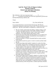 Sault Ste. Marie Tribe of Chippewa Indians Housing Authority Rental Lease Agreement Addendum Smoke Free Housing This Addendum to the Lease Agreement dated _________ of ________ 20________ is attached to and made part of 