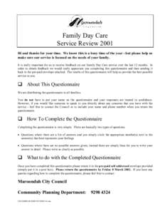 Family Day Care Service Review 2001 Hi and thanks for your time. We know this is a busy time of the year - but please help us make sure our service is focused on the needs of your family. It is really important for us to