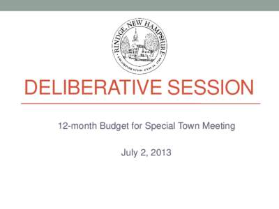 DELIBERATIVE SESSION 12-month Budget for Special Town Meeting July 2, 2013  Background