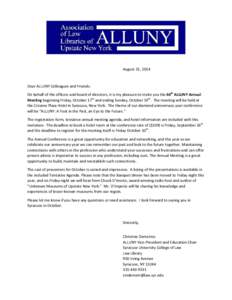 August 31, 2014  Dear ALLUNY Colleagues and Friends: On behalf of the officers and board of directors, it is my pleasure to invite you the 60th ALLUNY Annual Meeting beginning Friday, October 17th and ending Sunday, Octo